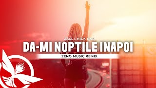 ASIA ✘ Nick N&D - Da-mi noptile inapoi 🌻 Zeno Music Remix