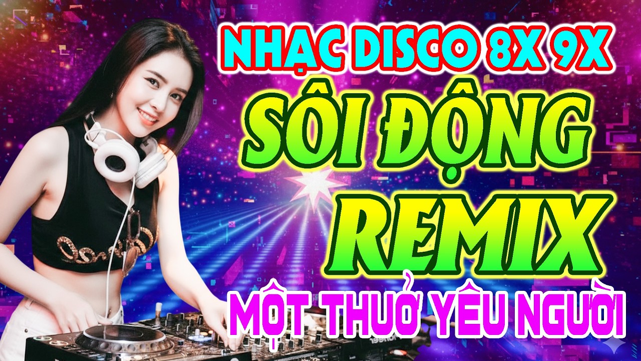 MỘT THUỞ YÊU NGƯỜI REMIX - NHẠC TRẺ DISCO 8X REMIX - NHẠC SÀN DISCO SÔI ĐỘNG VŨ TRƯỜNG HAY NHẤT 2026