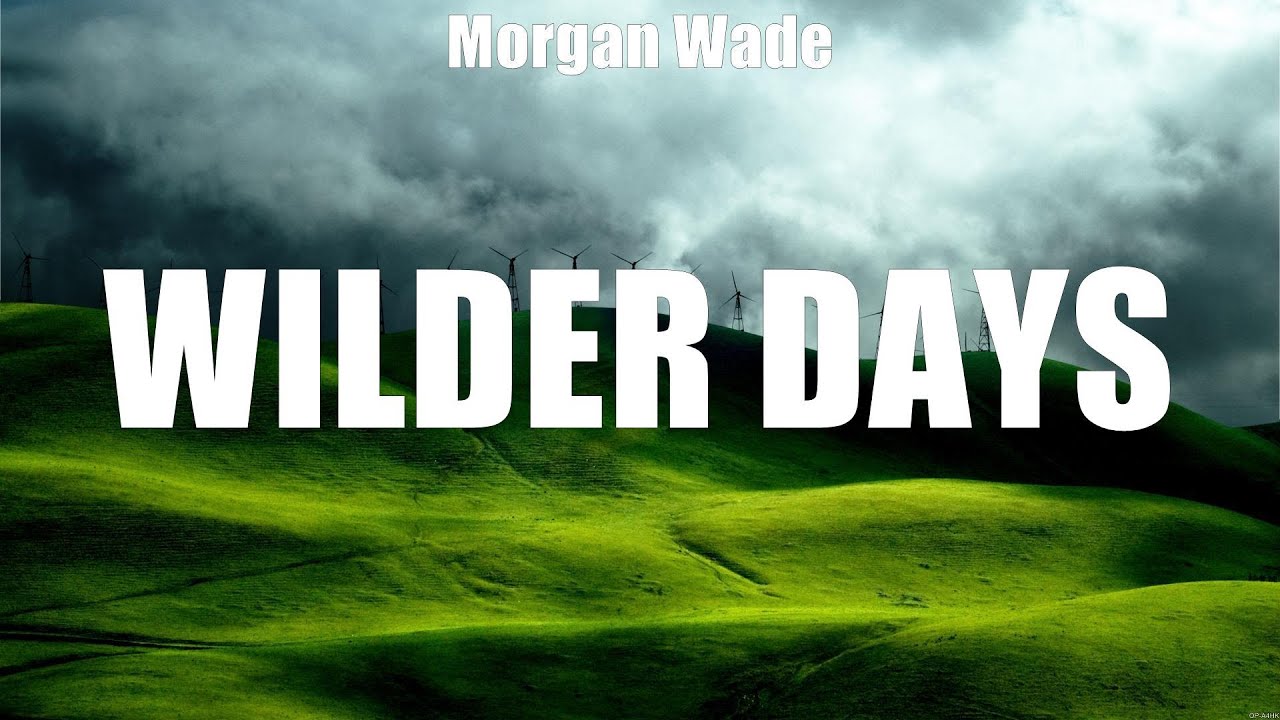 Morgan Wade - Wilder Days (Lyrics) Out on the Town, Go Around, Happy ...