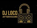DJ LOCO AFTERHOURS 2025 DJ LOCO AFTERHOURS 2025