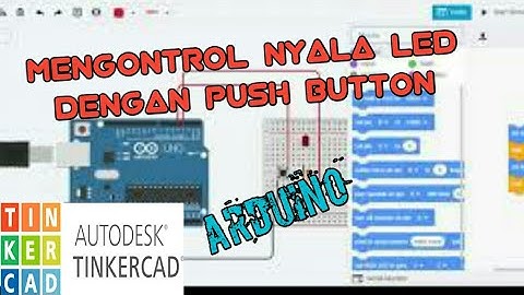 Cara Mengendalikan LED dengan Push Button di TinkerCad