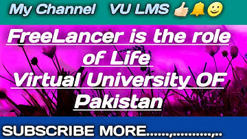 FreeLancer Is The Role OF Life Virtual University OF Pakistan 2019
