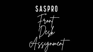 SASPRO FRONT DESK ASSIGNMENT