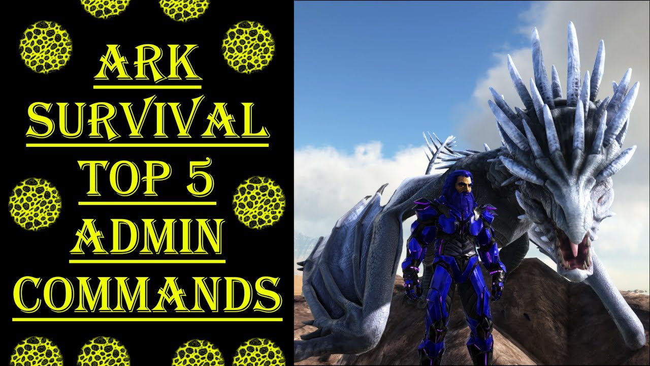 Ark Survival Evolved Top 5 Admin commands 2020 YouTube