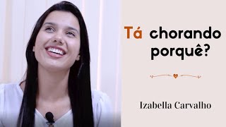 TÁ CHORANDO PORQUE? (COVER)- IZABELLA CARVALHO