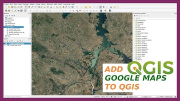 Add Google Maps & Satellite Layers in QGIS