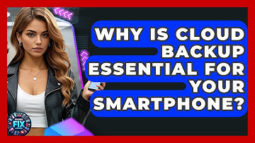 Why Is Cloud Backup Essential For Your Smartphone? - Phone Fix and Features