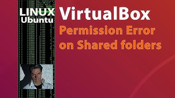 Ubuntu ●   You do not have permissions on Shared Folders ● VirtualBox Guest Additions