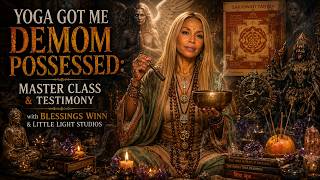 Yoga Got Me Demon Possessed - Ex-Yoga Teacher Blessings Winn