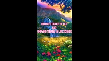 Characteristics of life and Unifying Themes in life science/Grade 11 HUMSS 1-C