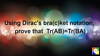 Trace(AB) = Trace (BA) Proof using Dirac's bra(c)ket notation