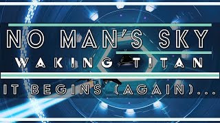 WAKING TITAN IS BACK | Update Inbound | No Man's Sky