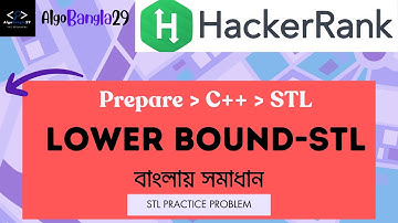 Lower Bound-STL | HackerRank C++ STL Solution | বাংলায় সমাধান |Practices Problem|HackerRank Solution