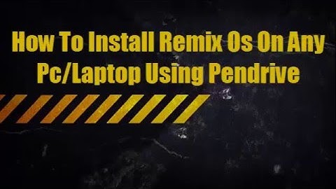 How To Install Remix Os On  Any Pc Laptop On Pendrive / External HDD