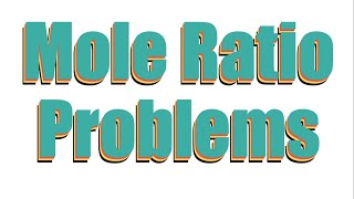 MOLE RATIO PRACTICE PROBLEMS | CHEMISTRY