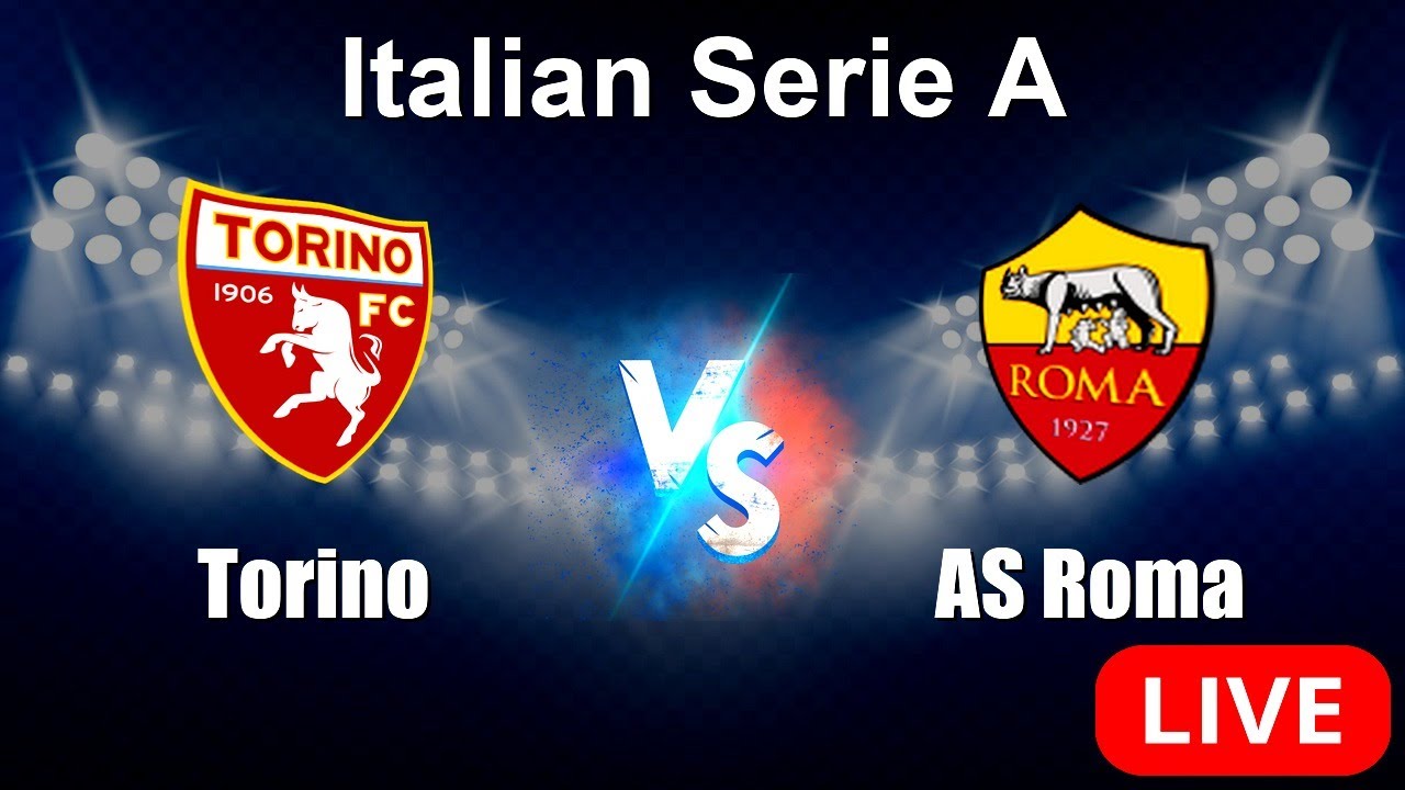 🔴 LIVE: Torino vs AS Roma | Italian Serie A | Live Score & Stats Today