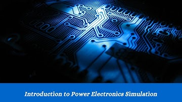 Introduction to Power Electronics Simulation in MATLAB/Simulink