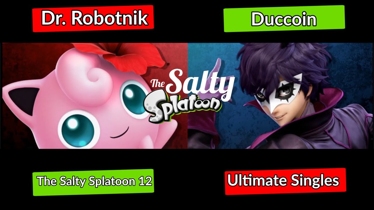 The Salty Splatoon 12 - Dr Robotnik (Jigglypuff) vs Duccoin (Joker/Bowser) | Smash Ultimate ssbu