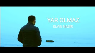 Elvin Nasir - Yar olmaz (Qəzəl:Əliağa Vahid)