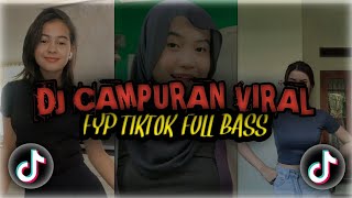 DJ CAMPURAN TERBARU VIRAL FYP TIKTOK 2022 MENGKANE FULL BASS