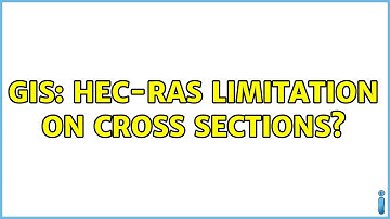GIS: HEC-RAS limitation on cross sections?