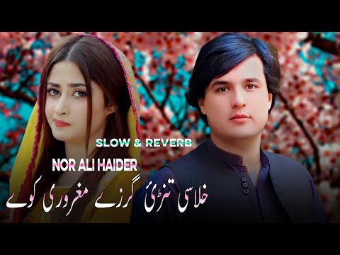 Mozh Jora Jora Yo So Yaran Garzo Nor Ali Haider Khlase Tanrai Garze Maghrore Kawe Slow Reverb