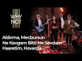 Why Not – Aldırma, Mecbursun, Ne Kavgam Bitti Ne Sevdam, Hasretim &amp; Hovarda | #CanavarSession 2025