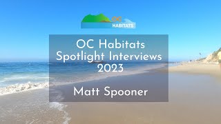 OC Habitats Spotlight Interviews 2023 - Matt Spooner