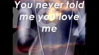 You Never Told Me You Love Me    (Gabriel - Lyrics)