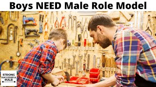Importance Of A Strong Male Role Model For Boys While Growing Up