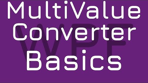 MultiValue Converter Basics Tutorial | WPF