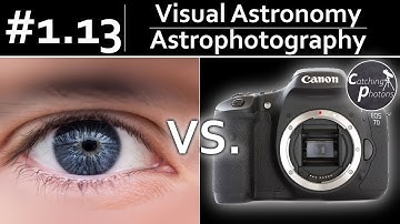 Astro Tutorial #1.13: Visual Astronomy vs Astrophotorgraphy