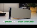 A $12000 GPU - deep or dumb?