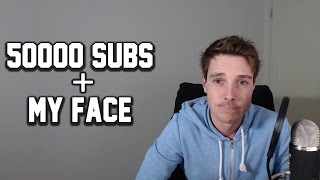 50000 SUBS! + My Beautiful Face and Channel Updates.