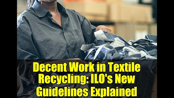 Decent Work in Textile Recycling: ILO