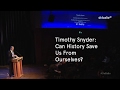 Timothy Snyder: Can History Save Us From Ourselves?