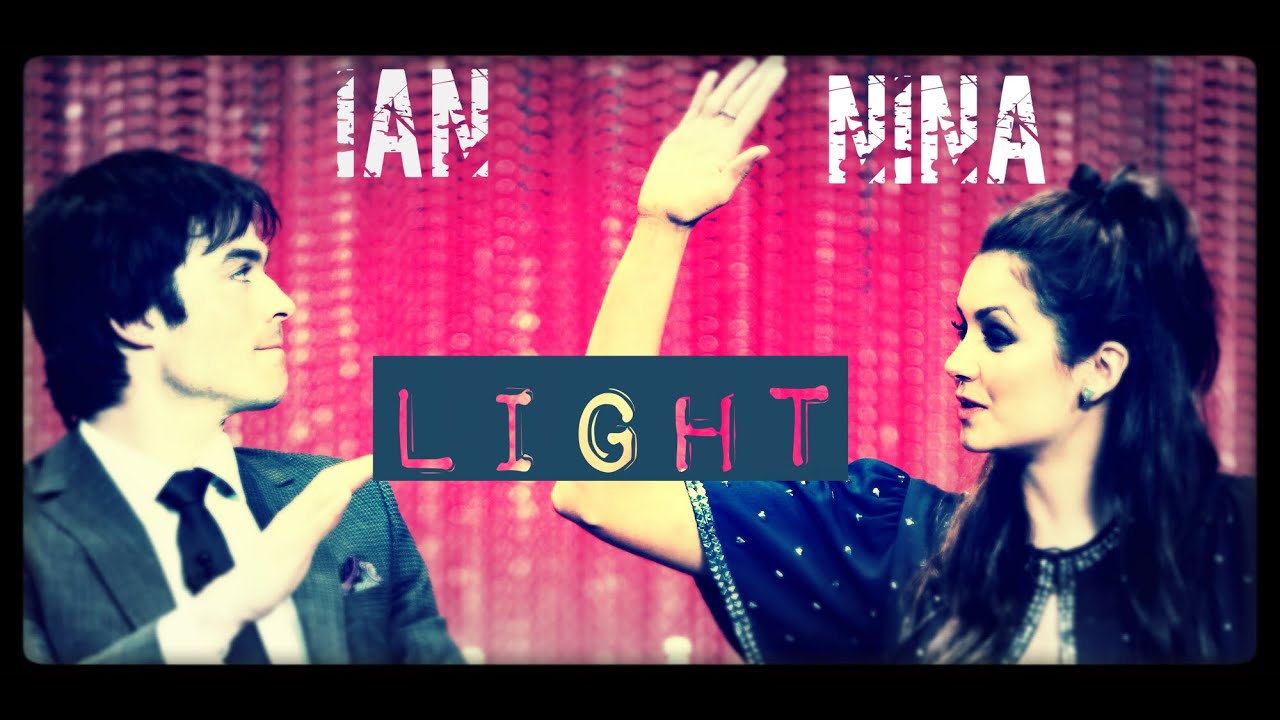 Ian & Nina ღ Light