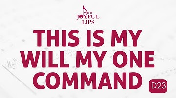 This Is My Will, My One Command Song Lyrics | D23 | With Joyful Lips Hymns | Divine Hymns