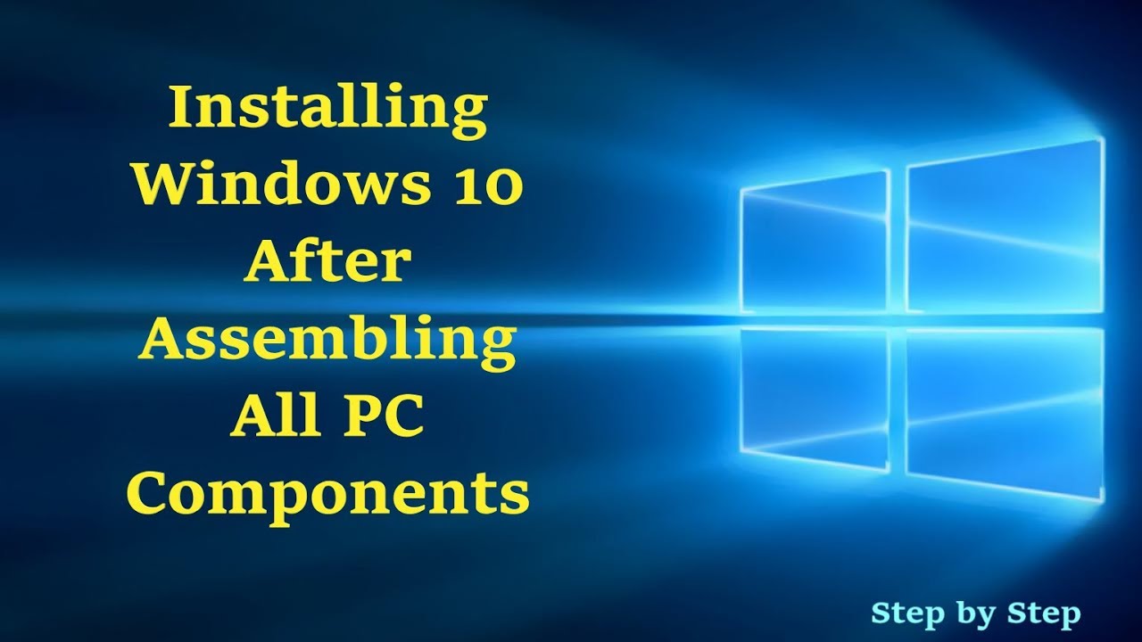 Installing Windows 10, After assembling all PC components YouTube