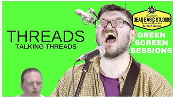 Threads - Talking Threads | LIVE at Dead Basic Studios