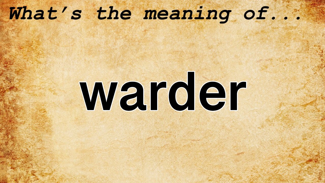 Warder Meaning Definition Of Warder YouTube Warder Meaning Definition Of Warder YouTube