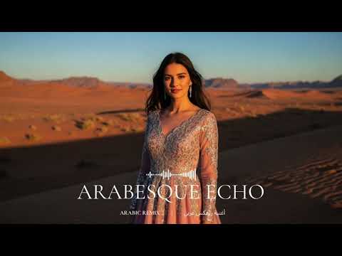 Arabesque Echo Sacred Mirage 2025 Ethnic Deep House Arabic Remix 