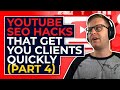 Youtube SEO Hacks That Get You Clients Quickly (Part 4)