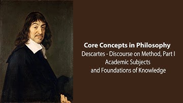 Rene Descartes - Academic Subjects and Foundations of Knowledge - Philosophy Core Concepts