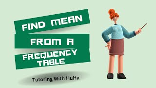 Find estimated Mean from a frequency table