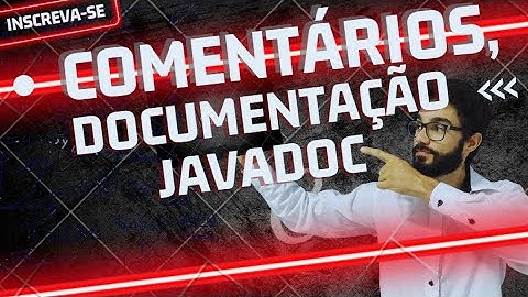 COMENTÁRIOS EM JAVA, DOCUMENTAÇÃO JAVADOC