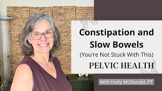 Constipation and Slow Bowels- You're Not Stuck With This