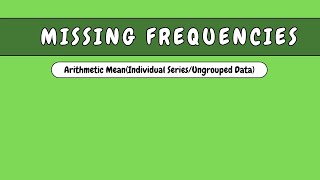 Arithmetic Mean - Missing frequencies(Individual /Ungrouped & Discrete Series) #mathsskillrx  #maths