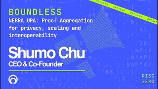 Celebrity BOUNDLESS: NEBRA UPA: Proof Aggregation for privacy, scaling and interoperability By Shumo Chu Profile