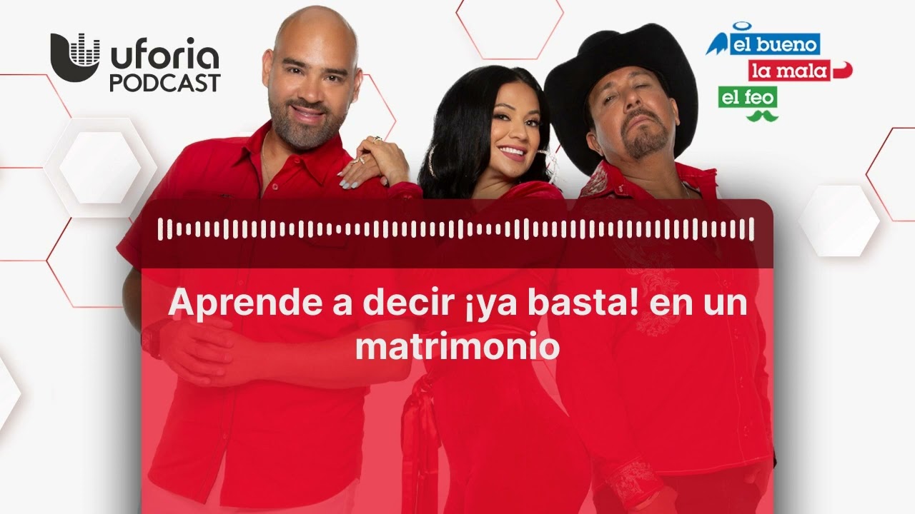 Aprende a decir ¡ya basta! en un matrimonio | El Bueno, la Mala y el Feo